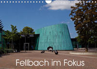 Fellbach im Fokus (Wandkalender 2022 DIN A4 quer)