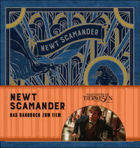 Phantastische Tierwesen und wo sie zu finden sind: Newt Scamander - Das Handbuch zum Film