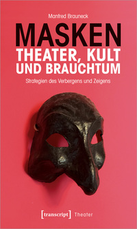 Masken – Theater, Kult und Brauchtum