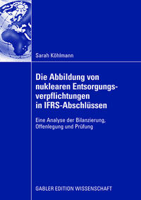 Die Abbildung von nuklearen Entsorgungsverpflichtungen in IFRS-Abschlüssen