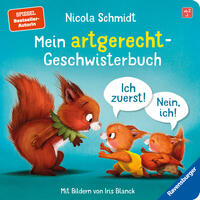 Mein artgerecht-Geschwisterbuch: Ich zuerst! Nein, ich! - Vorlesegeschichte von Nicola Schmidt für Kinder ab 2 Jahren