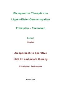 Die operative Therapie von Lippen-Kiefer-Gaumenspalten Prinzipien - Techniken Deutsch English An approach to operative cleft lip and palate therapy Principles - Techniques