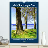 Mein Starnberger See - Die Perle im Fünfseenland im Jahresverlauf (Premium, hochwertiger DIN A2 Wandkalender 2023, Kunstdruck in Hochglanz)