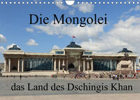 Die Mongolei das Land des Dschingis Khan (Wandkalender 2022 DIN A4 quer)