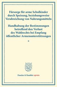 Fürsorge für arme Schulkinder durch Speisung, beziehungsweise Verabreichung von Nahrungsmitteln – Handhabung der Bestimmungen betreffend den Verlust des Wahlrechts bei Empfang öffentlicher Armenunterstützungen.