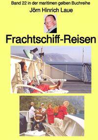 maritime gelbe Reihe bei Jürgen Ruszkowski / Frachtschiff-Reisen – Band 22 in der maritimen gelben Buchreihe – Farbe – bei Jürgen Ruszkowski