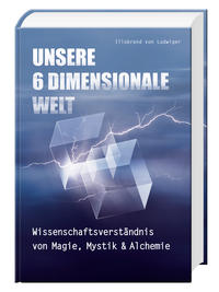 Unsere 6 Dimensionale Welt