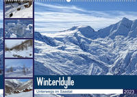 WinterIdylle Unterwegs im Saastal (Wandkalender 2023 DIN A2 quer)