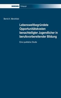 Lebensweltbegründete Opportunitätskosten benachteiligter Jugendlicher in berufsvorbereitender Bildung