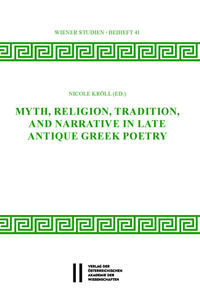 Myth, Religion, Tradition and Narrative in Late Antique Greek Poetry