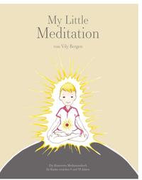 My Little Meditation - Ein illustriertes Meditationsbuch für Kinder von 6-99 Jahren