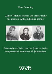 "Unter Thränen wachse ich immer mehr aus meinem Antisemitismus heraus"