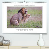 Emotionale Momente: Tierischer Sex. (Premium, hochwertiger DIN A2 Wandkalender 2021, Kunstdruck in Hochglanz)