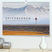 Spitzbergen - Wild.Rau.Ungezähmt. (Premium, hochwertiger DIN A2 Wandkalender 2022, Kunstdruck in Hochglanz)