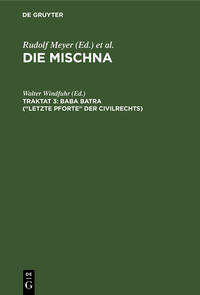 Die Mischna. Neziqin / Baba batra (“Letzte Pforte” der Civilrechts)