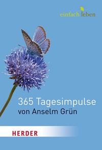 Einfach leben. 365 Tagesimpulse von Anselm Grün