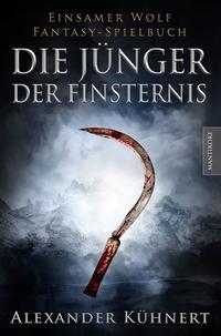 Die Jünger der Finsternis - Ein Einsamer Wolf Spielbuch