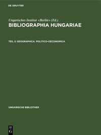 Bibliographia Hungariae / Geographica. Politico-oeconomica