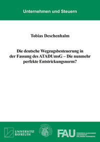 Die deutsche Wegzugsbesteuerung in der Fassung des ATADUmsG – Die nunmehr perfekte Entstrickungsnorm?