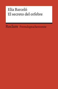 El secreto del orfebre. Spanischer Text mit deutschen Worterklärungen. B1–B2 (GER)