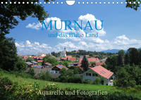 Murnau und das Blaue Land - Aquarelle und Fotografien (Wandkalender 2022 DIN A4 quer)