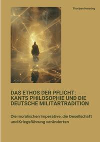 Das Ethos der Pflicht: Kants Philosophie und die deutsche Militärtradition