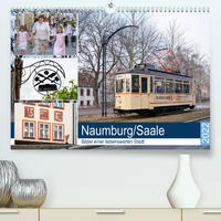 Naumburg/Saale - Bilder einer liebenswerten Stadt (Premium, hochwertiger DIN A2 Wandkalender 2022, Kunstdruck in Hochglanz)