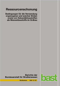 Ressourcenschonung - Bedingungen für die Verwendung organogener und weicher Böden sowie von Sekundärbaustoffen als Massenbaustoffe im Erdbau