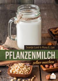 Pflanzenmilch selber machen