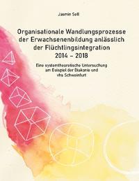 Organisationale Wandlungsprozesse der Erwachsenenbildung anlässlich der Flüchtlingsintegration 2014 - 2018