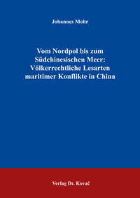 Vom Nordpol bis zum Südchinesischen Meer: Völkerrechtliche Lesarten maritimer Konflikte in China