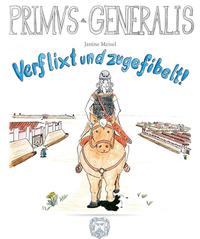 Primus Generalis. Verflixt und zugefibelt