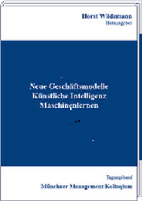 Neue Geschäftsmodelle – Künstliche Intelligenz – Maschinenlernen