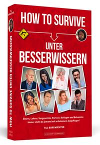 How To Survive unter Besserwissern