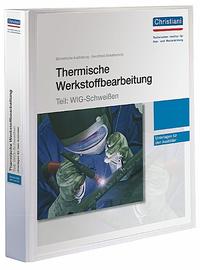 Thermische Werkstoffbearbeitung - Teil: WIG-Schweißen