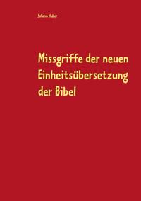 Missgriffe der neuen Einheitsübersetzung der Bibel