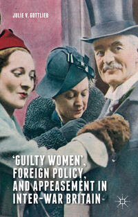 ‘Guilty Women’, Foreign Policy, and Appeasement in Inter-War Britain