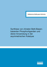 Synthese von chiralen Betti-Basen-basierten Phosphorliganden und deren Anwendung in der asymmetrischen Katalyse