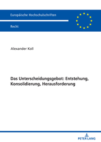 Das Unterscheidungsgebot: Entstehung, Konsolidierung, Herausforderung