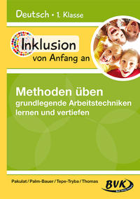 Inklusion von Anfang an – Methoden üben: grundlegende Arbeitstechniken lernen und vertiefen