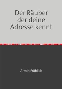 Der Räuber der deine Adresse kennt