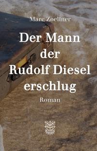 Der Mann, der Rudolf Diesel erschlug