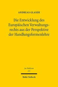 Die Entwicklung des Europäischen Verwaltungsrechts aus der Perspektive der Handlungsformenlehre