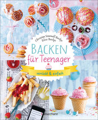 Backen für Teenager - verrückt & einfach