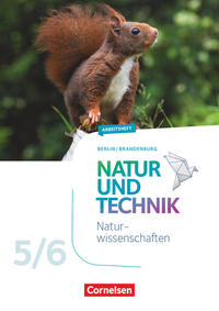 Natur und Technik - Naturwissenschaften: Neubearbeitung - Berlin/Brandenburg - Ausgabe 2017 - 5./6. Schuljahr: Naturwissenschaften