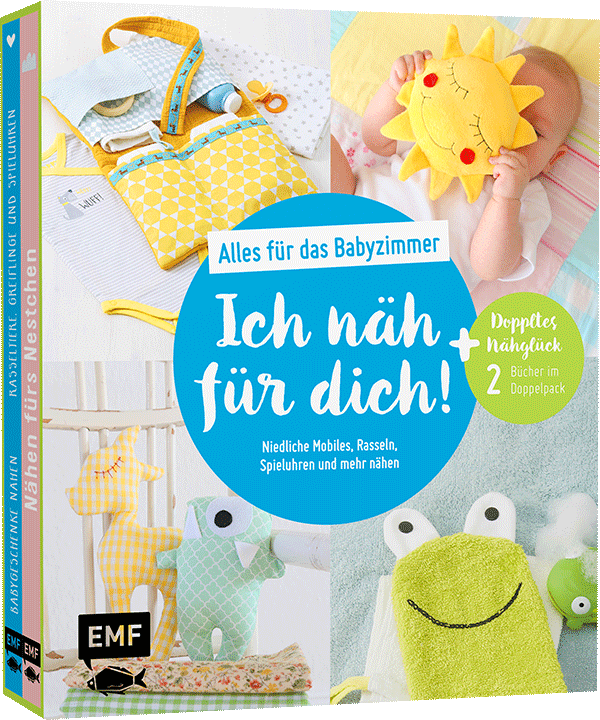 Ich näh für dich! – Alles für das Babyzimmer: Niedliche Mobiles, Rasseln, Spieluhren und mehr nähen