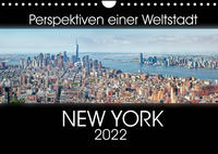 Perspektiven einer Weltstadt - New York (Wandkalender 2022 DIN A4 quer)