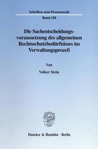 Die Sachentscheidungsvoraussetzung des allgemeinen Rechtsschutzbedürfnisses im Verwaltungsprozeß.