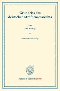 Grundriss des deutschen Strafprocessrechts.