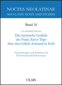 Das lateinische Gedicht des Franz Xaver Trips über den Gülich-Aufstand in Köln